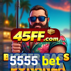 5555 bet
